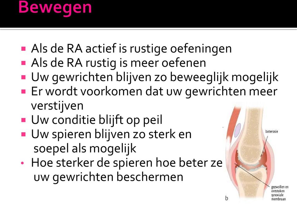 gewrichten meer verstijven Uw conditie blijft op peil Uw spieren blijven zo