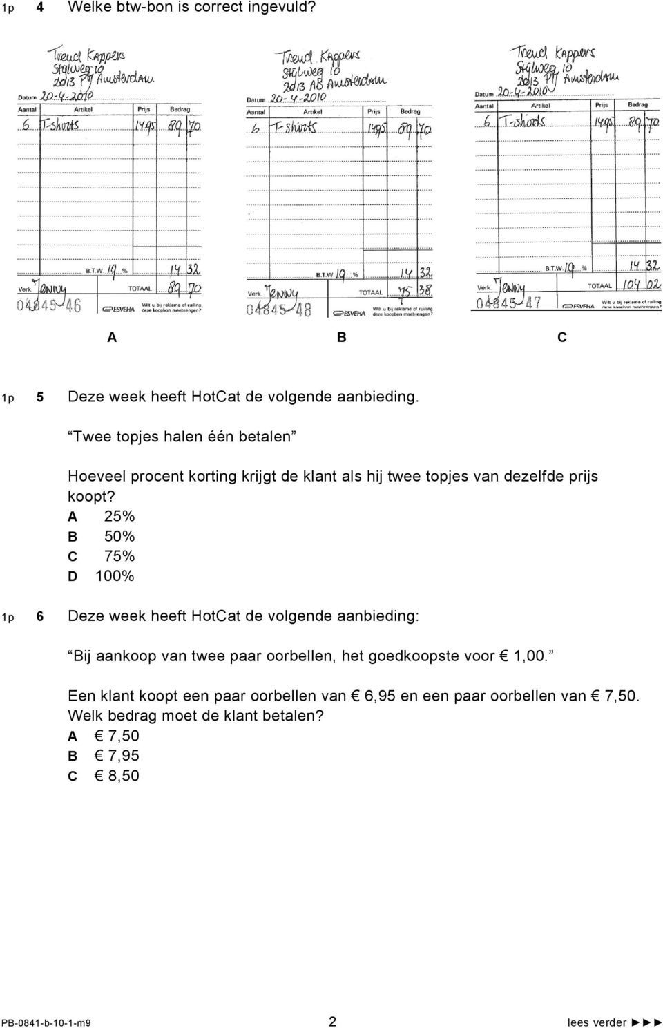 25% B 50% 75% 100% 1p 6 eze week heeft Hotat de volgende aanbieding: Bij aankoop van twee paar oorbellen, het goedkoopste