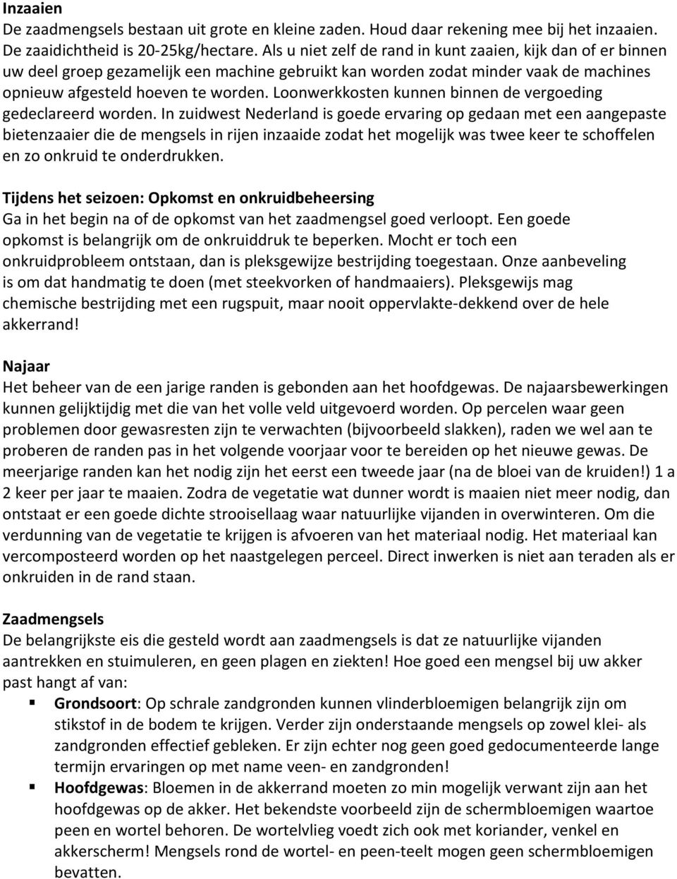 Loonwerkkosten kunnen binnen de vergoeding gedeclareerd worden.