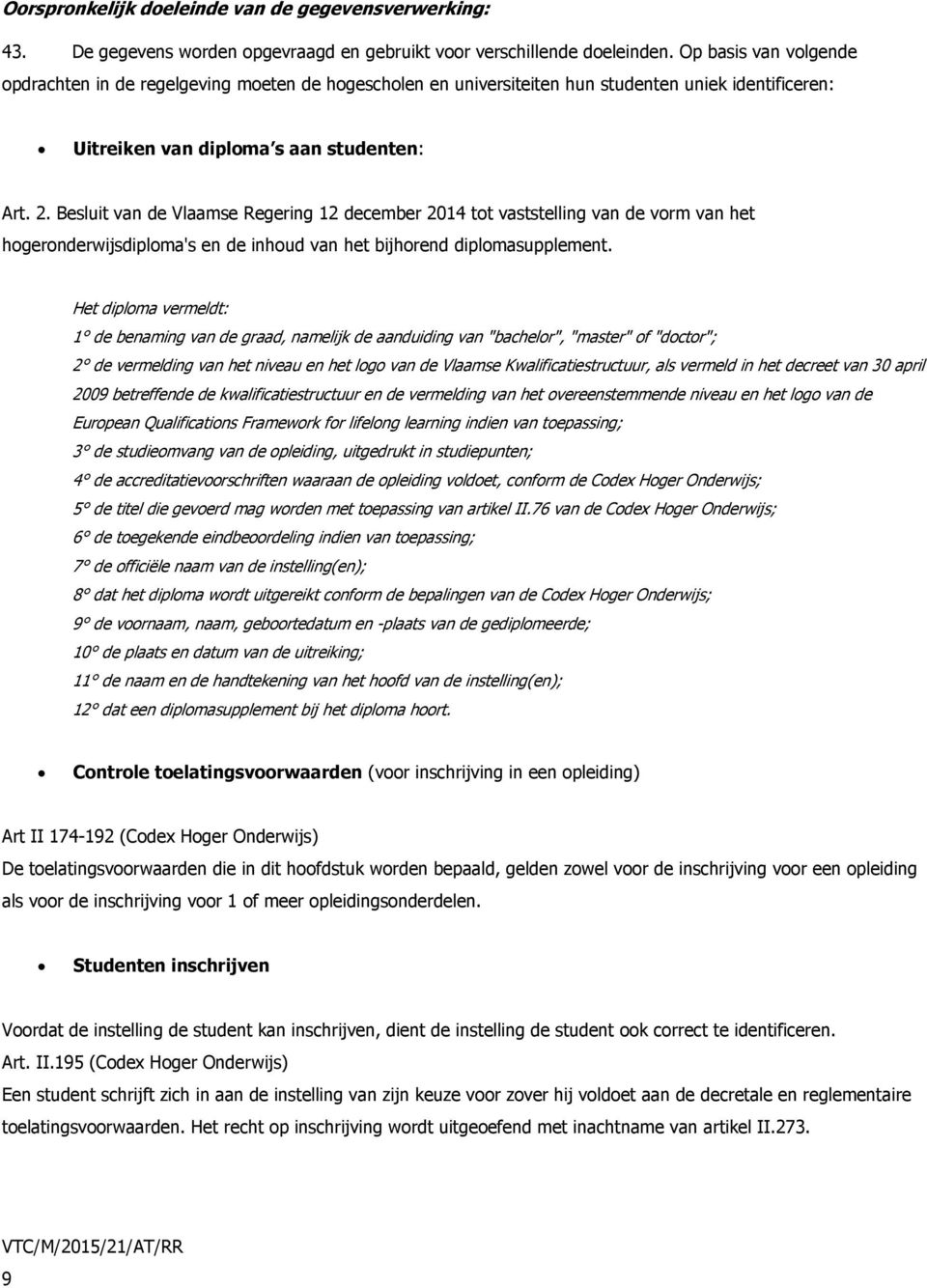 Besluit van de Vlaamse Regering 12 december 2014 tot vaststelling van de vorm van het hogeronderwijsdiploma's en de inhoud van het bijhorend diplomasupplement.