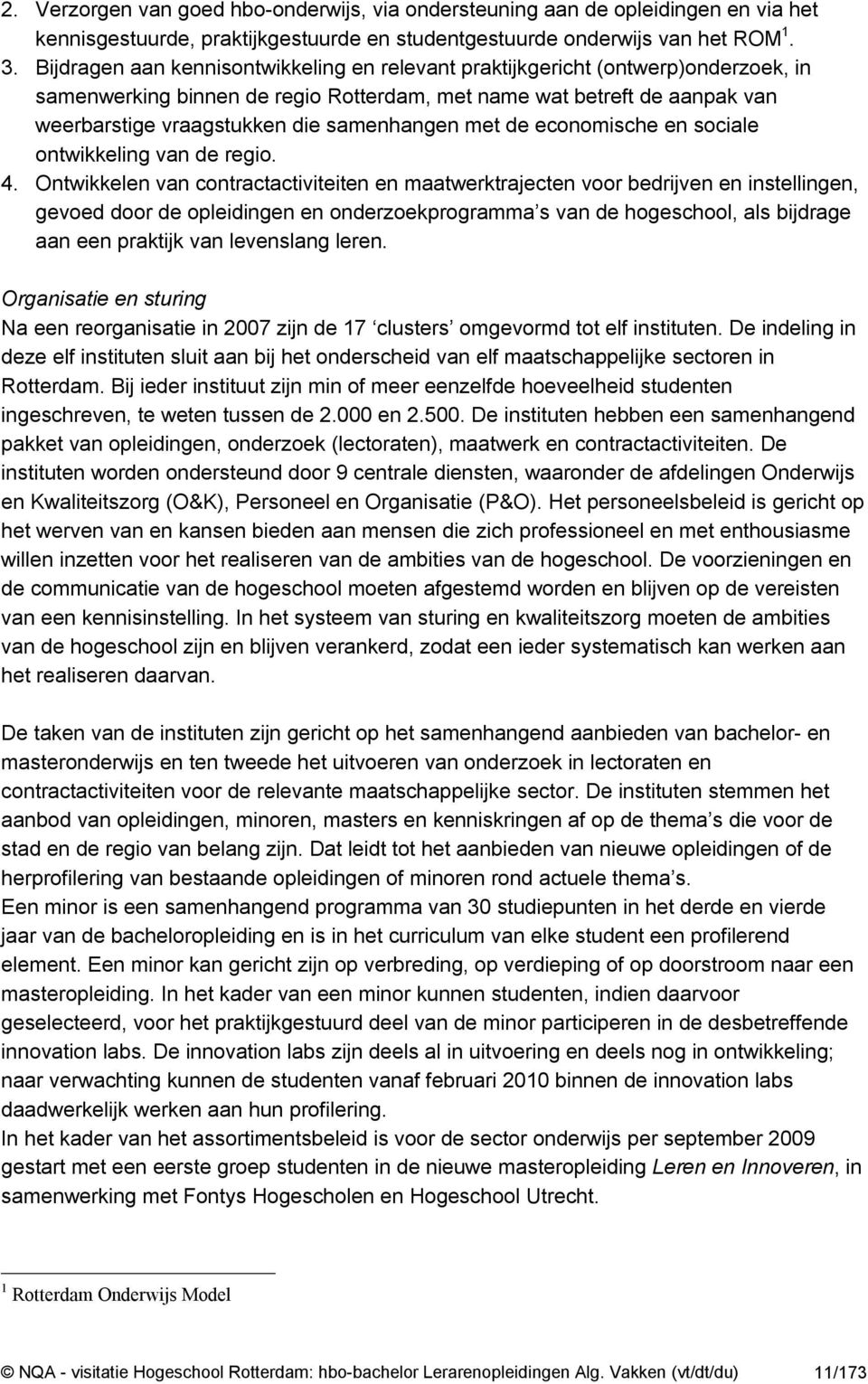 samenhangen met de economische en sociale ontwikkeling van de regio. 4.