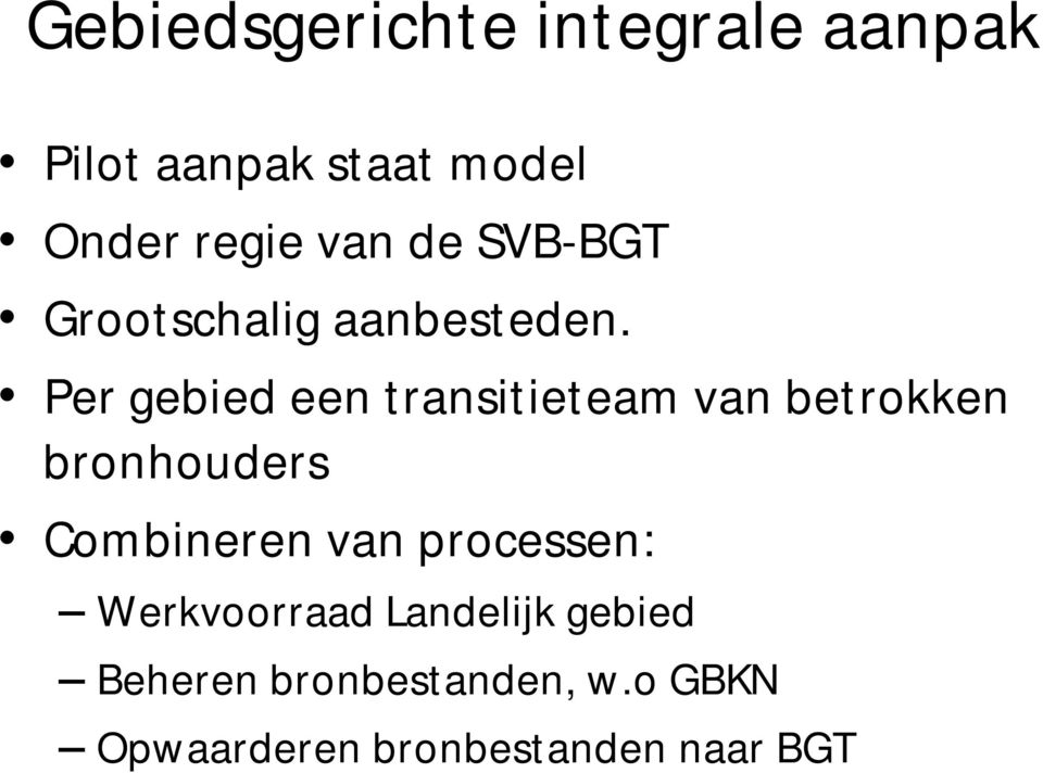 Per gebied een transitieteam van betrokken bronhouders Combineren van