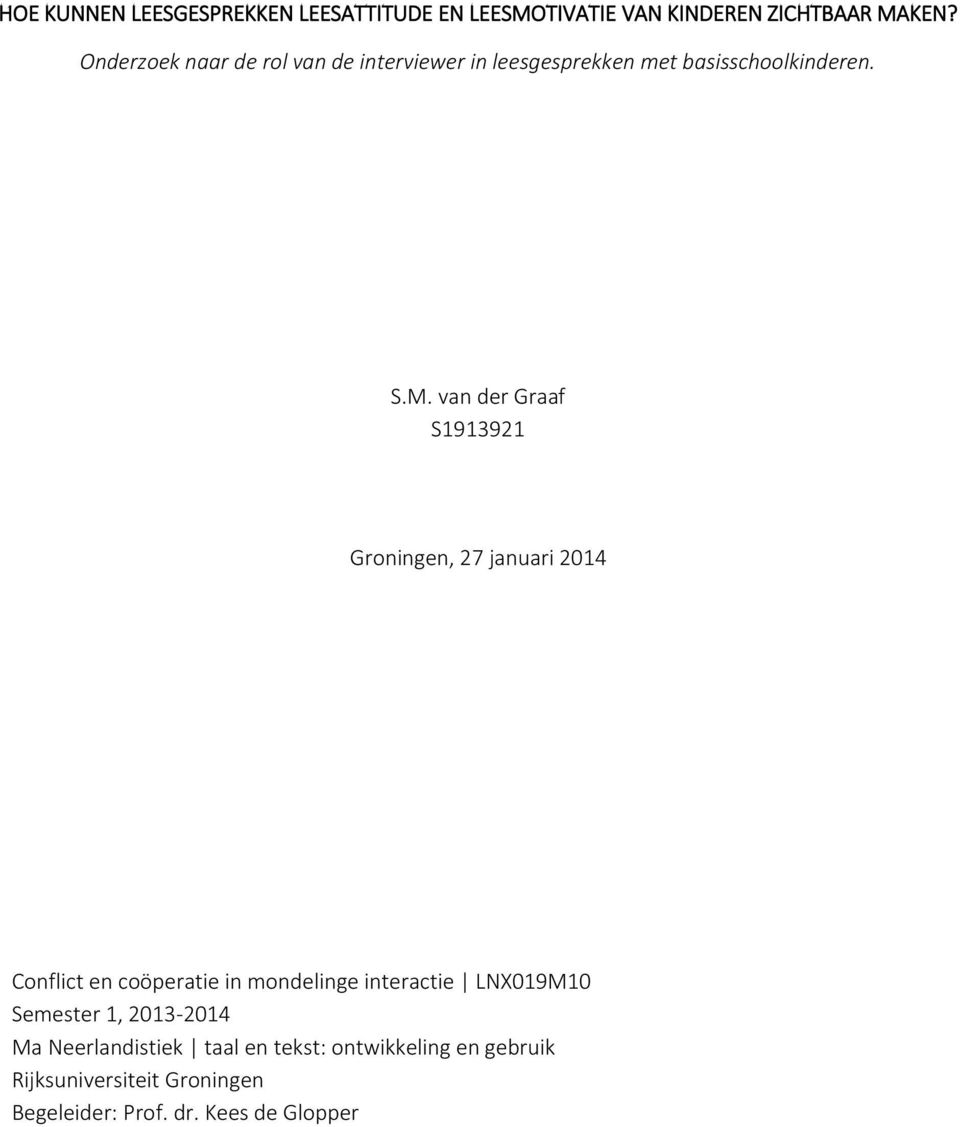 van der Graaf S1913921 Groningen, 27 januari 2014 Conflict en coöperatie in mondelinge interactie
