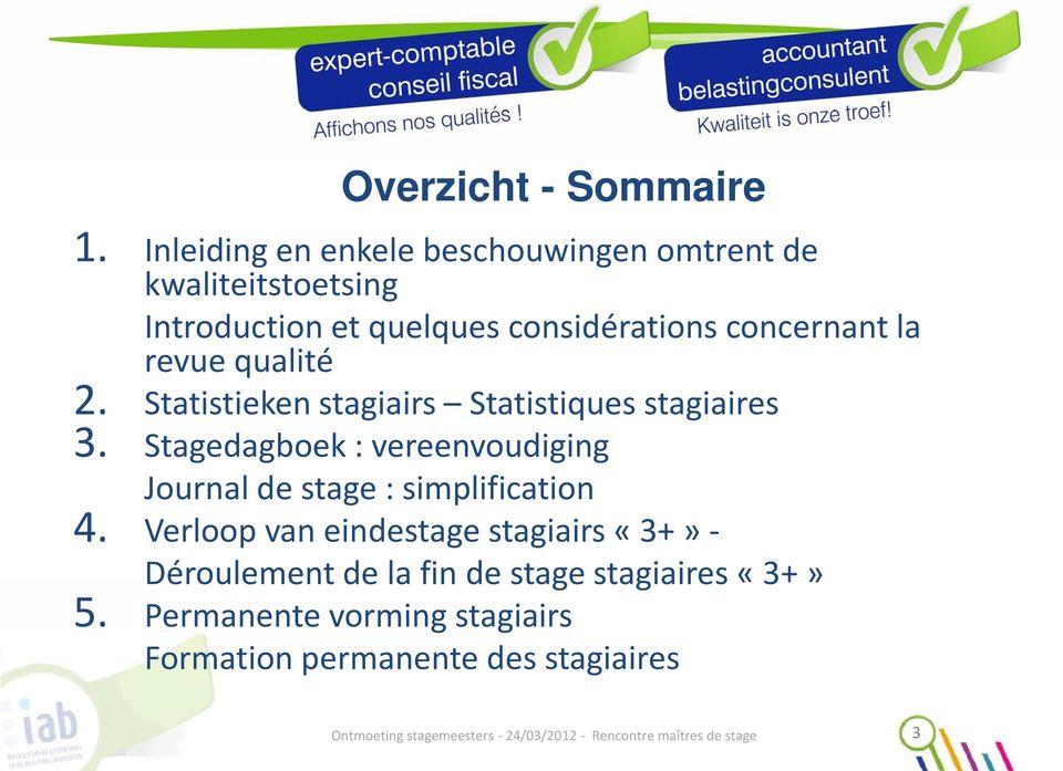 concernant la revue qualité 2. Statistieken stagiairs Statistiques stagiaires 3.