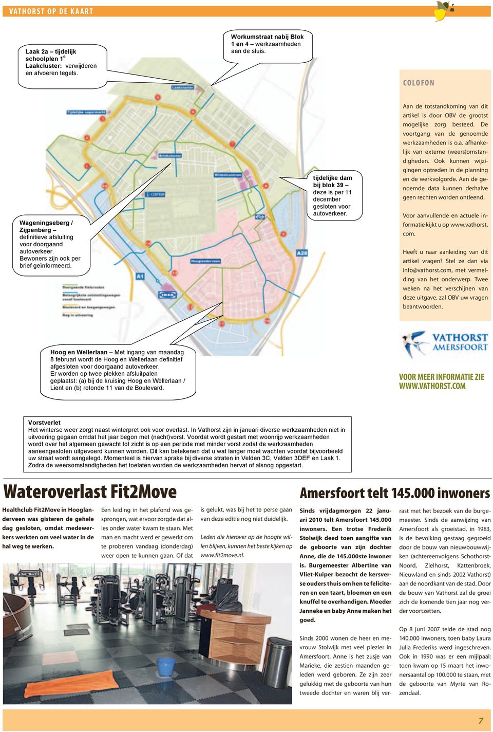 tijdelijke dam bij blok 39 deze is per 11 december gesloten voor autoverkeer.