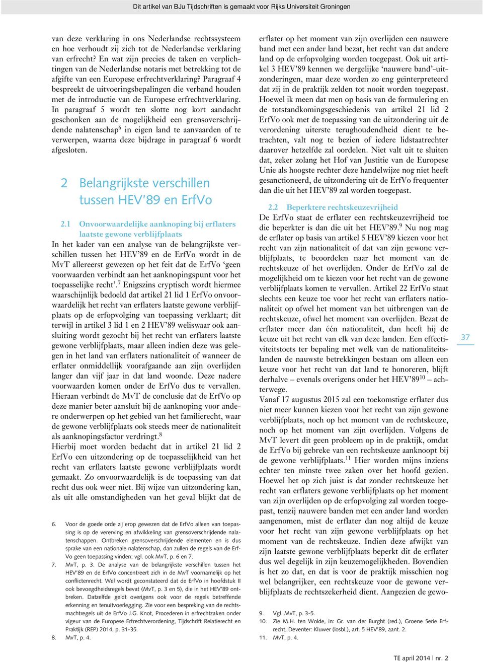 Paragraaf 4 bespreekt de uitvoeringsbepalingen die verband houden met de introductie van de Europese erfrechtverklaring.