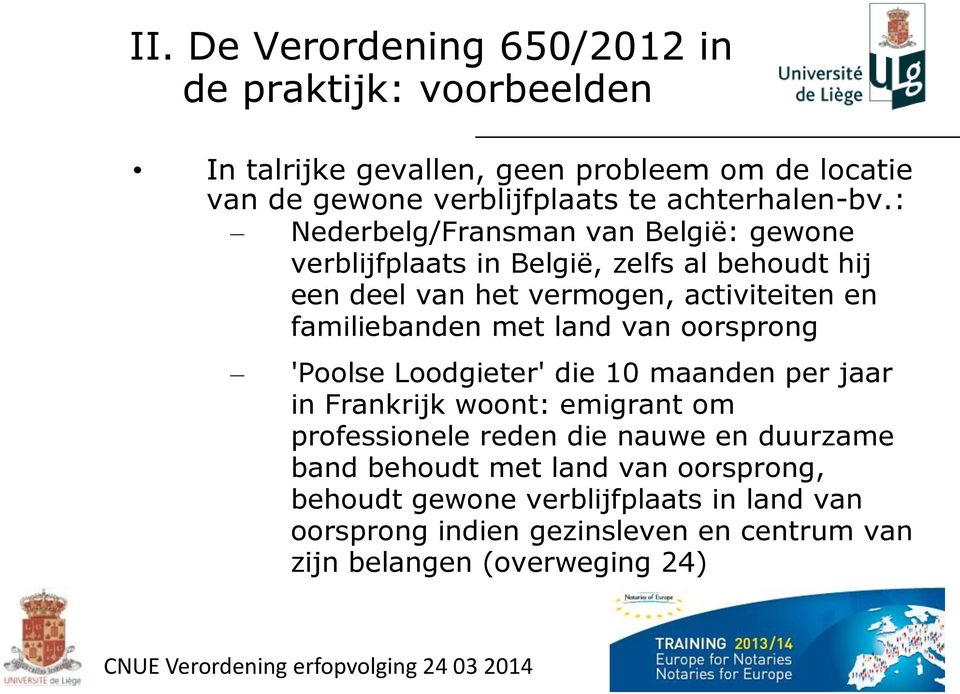 familiebanden met land van oorsprong 'Poolse Loodgieter' die 10 maanden per jaar in Frankrijk woont: emigrant om professionele reden