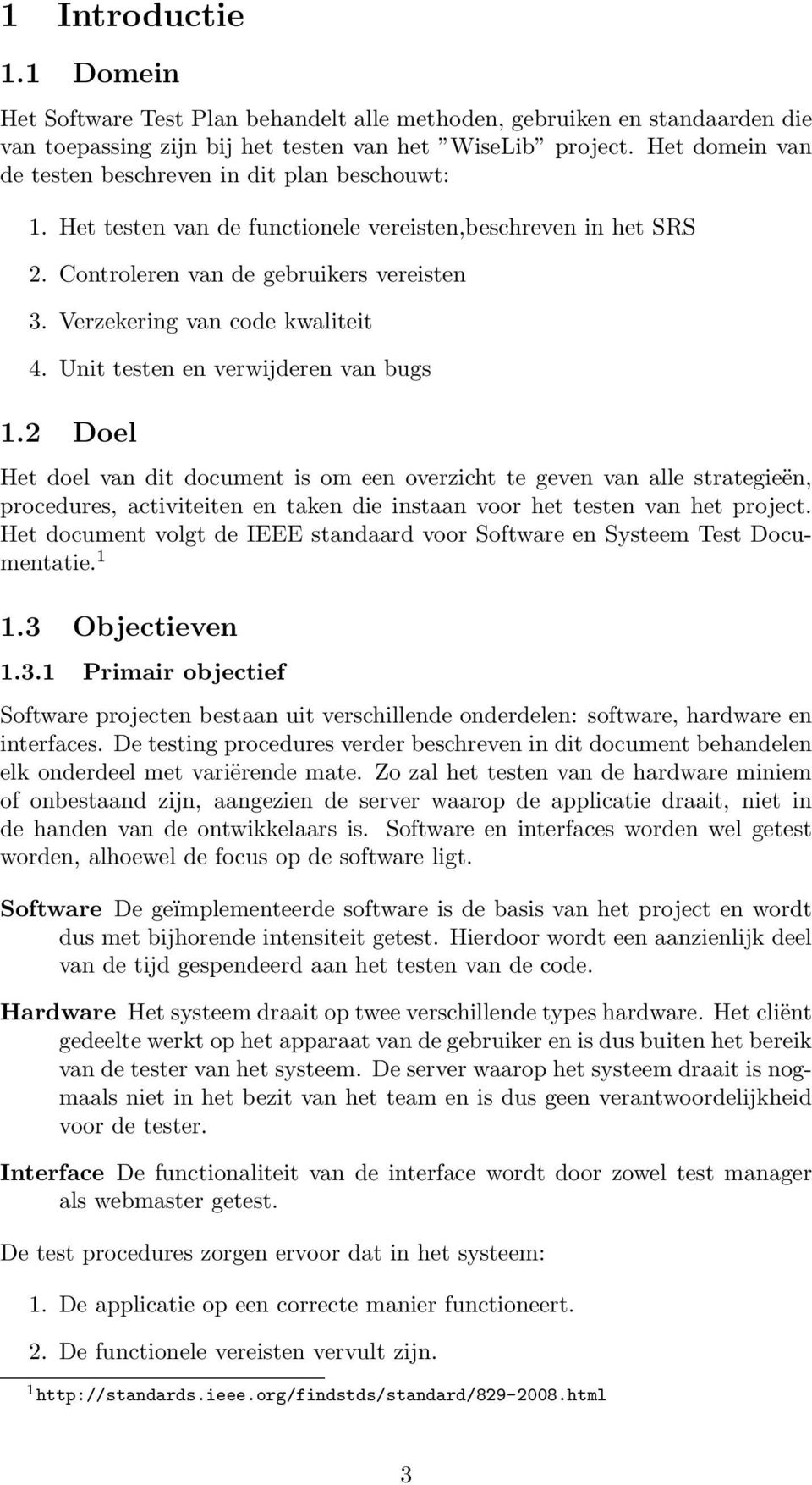 Verzekering van code kwaliteit 4. Unit testen en verwijderen van bugs 1.