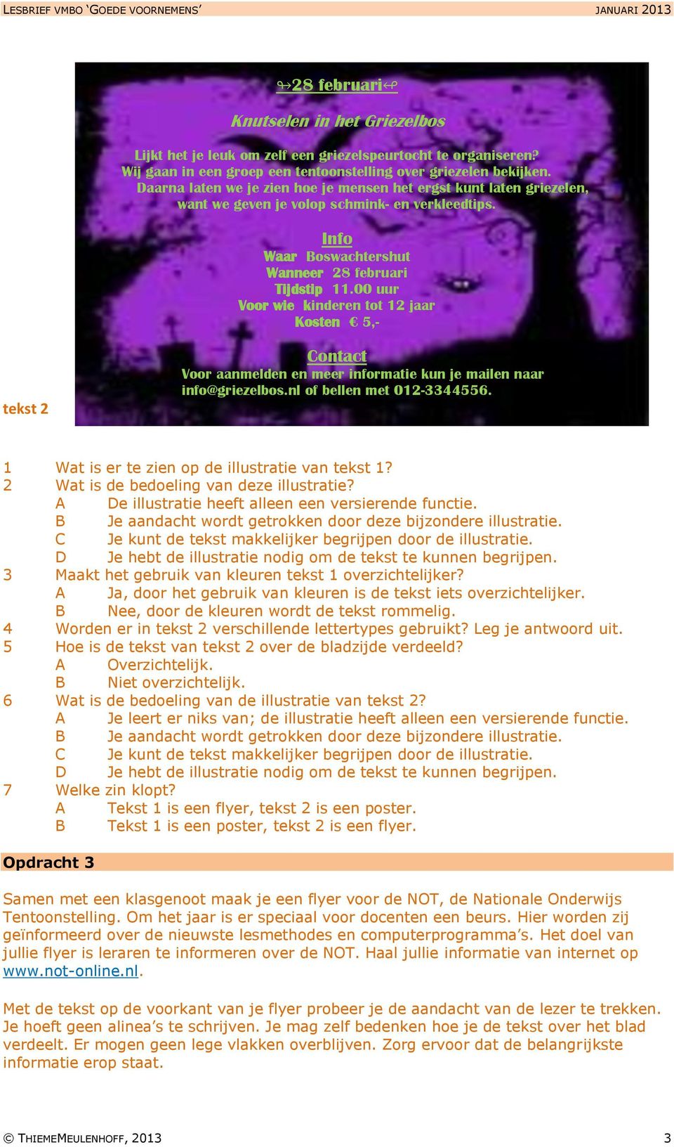 00 uur Voor wie kinderen tot 12 jaar Kosten 5,- tekst 2 Contact Voor aanmelden en meer informatie kun je mailen naar info@griezelbos.nl of bellen met 012-3344556.