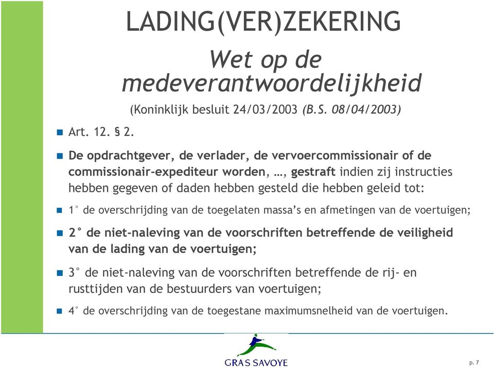 hebben gesteld die hebben geleid tot: 1 de overschrijding van de toegelaten massa s en afmetingen van de voertuigen; 2 de niet-naleving van de voorschriften