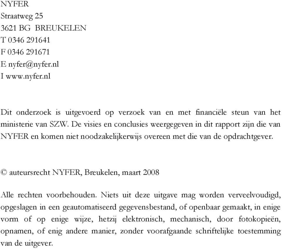 auteursrecht NYFER, Breukelen, maart 2008 Alle rechten voorbehouden.