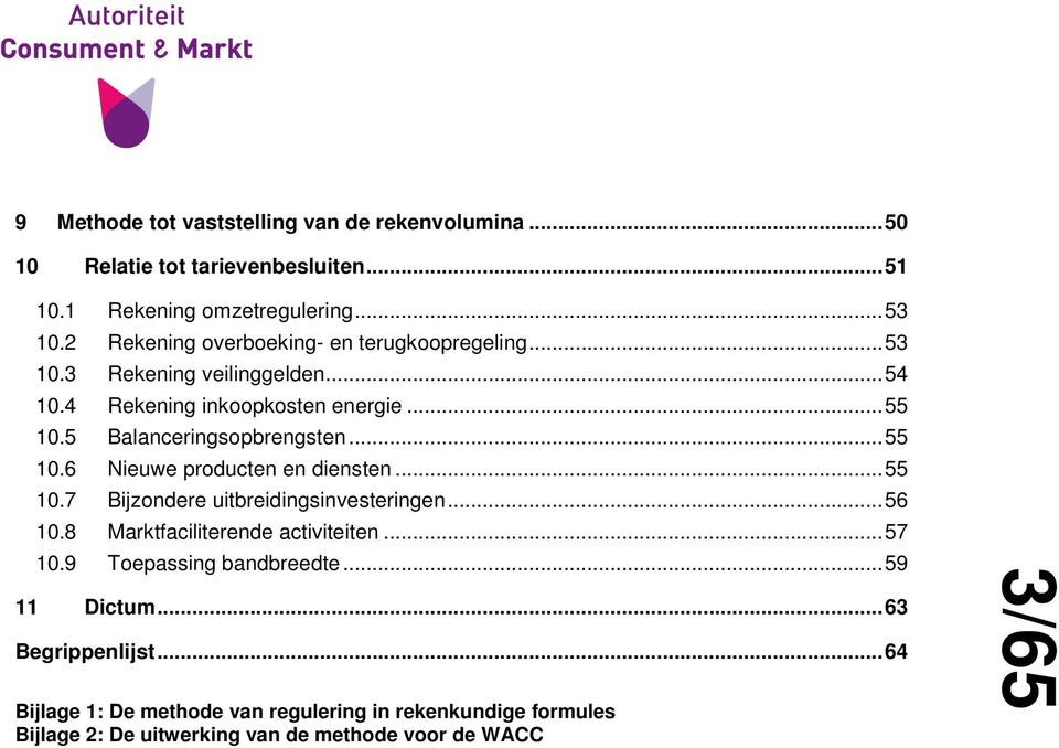 5 Balanceringsopbrengsten... 55 10.6 Nieuwe producten en diensten... 55 10.7 Bijzondere uitbreidingsinvesteringen... 56 10.