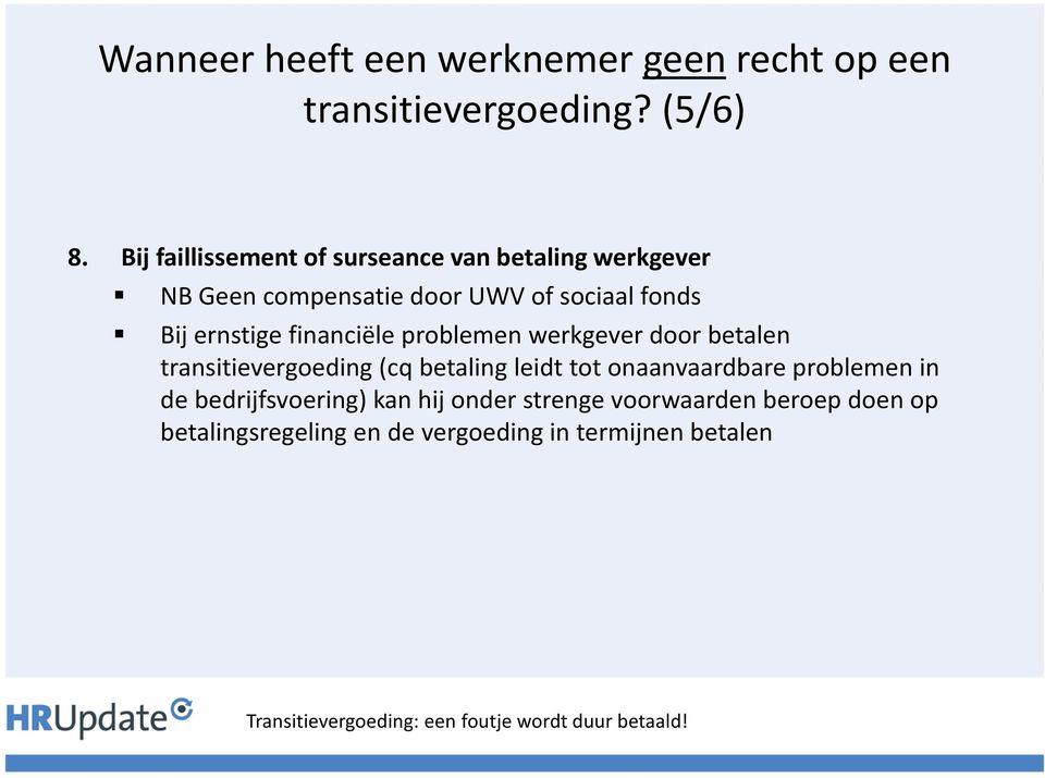 ernstige financiële problemen werkgever door betalen transitievergoeding (cq betaling leidt tot