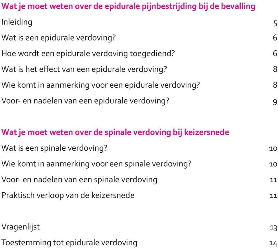 8 Voor- en nadelen van een epidurale verdoving? 9 Wat je moet weten over de spinale verdoving bij keizersnede Wat is een spinale verdoving?