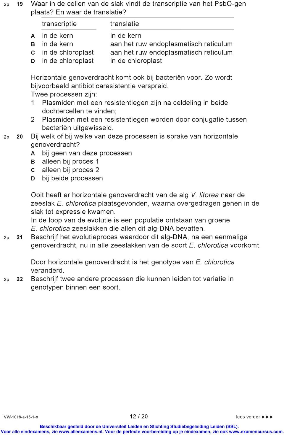 Horizontale genoverdracht komt ook bij bacteriën voor. Zo wordt bijvoorbeeld antibioticaresistentie verspreid.