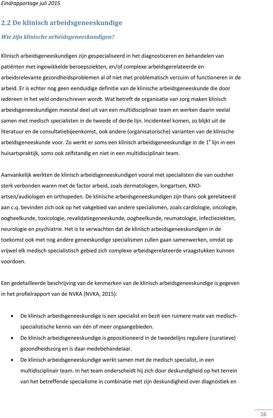 gezondheidsproblemen al of niet met problematisch verzuim of functioneren in de arbeid.