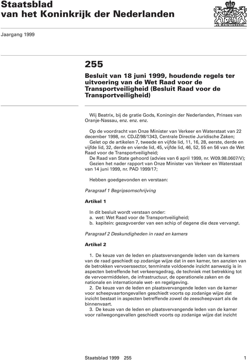 CDJZ/98/1343, Centrale Directie Juridische Zaken; Gelet op de artikelen 7, tweede en vijfde lid, 11, 16, 28, eerste, derde en vijfde lid, 32, derde en vierde lid, 45, vijfde lid, 46, 52, 55 en 56 van