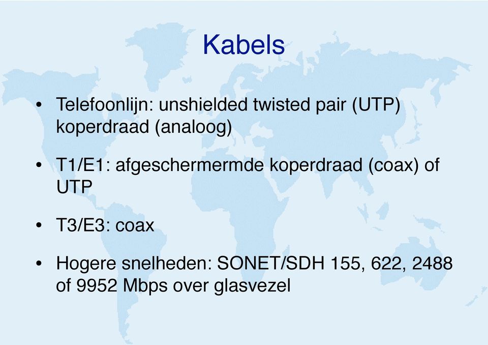 koperdraad (coax) of UTP T3/E3: coax Hogere