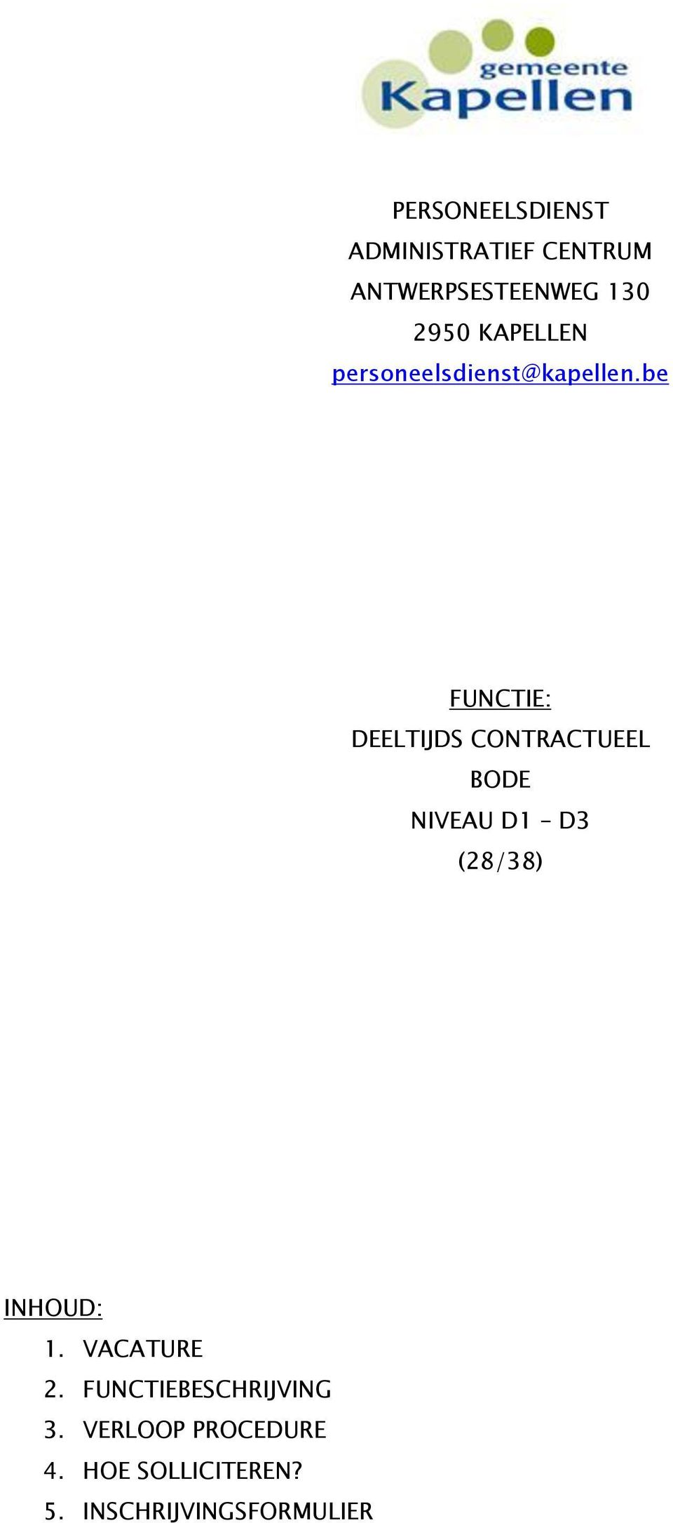 be FUNCTIE: DEELTIJDS CONTRACTUEEL BODE NIVEAU D1 D3 (28/38) INHOUD:
