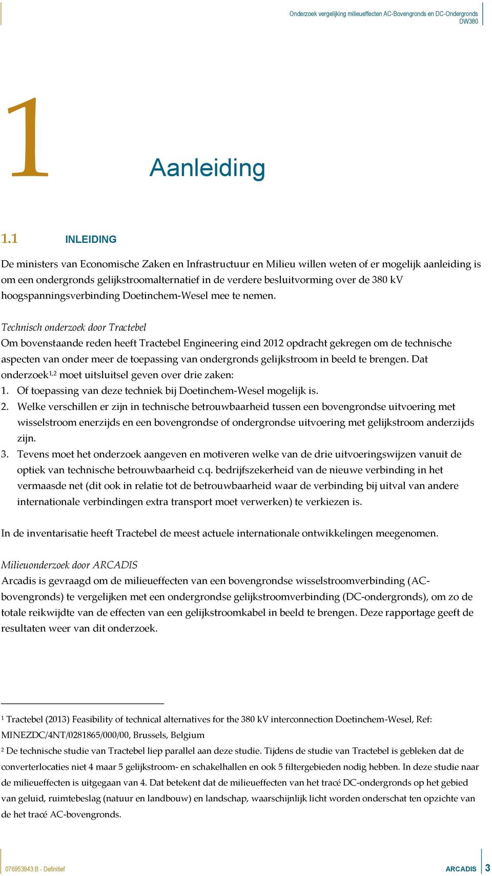 380 kv hoogspanningsverbinding Doetinchem-Wesel mee te nemen.
