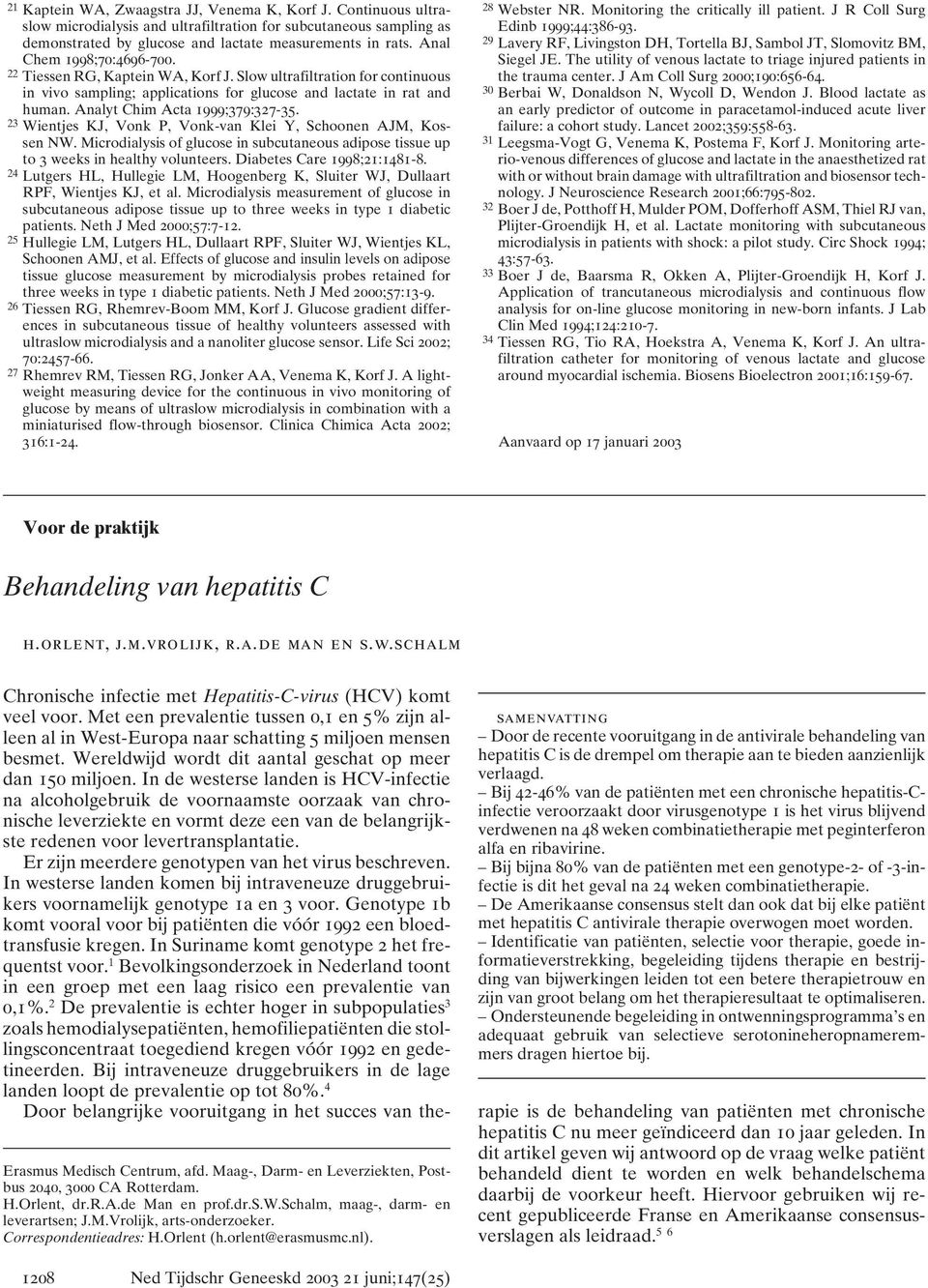 Analyt Chim Acta 1999;379:327-35. 23 Wientjes KJ, Vonk P, Vonk-van Klei Y, Schoonen AJM, Kossen NW. Microdialysis of glucose in subcutaneous adipose tissue up to 3 weeks in healthy volunteers.