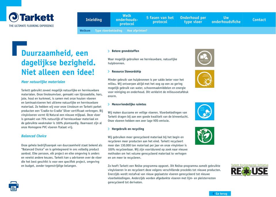 Zo hebben wij voor onze Linoleum en Tarkett parket producten een Cradle-to-Cradle Silver certificaat verkregen. Bij vinylvloeren vormt iq Natural een nieuwe mijlpaal.