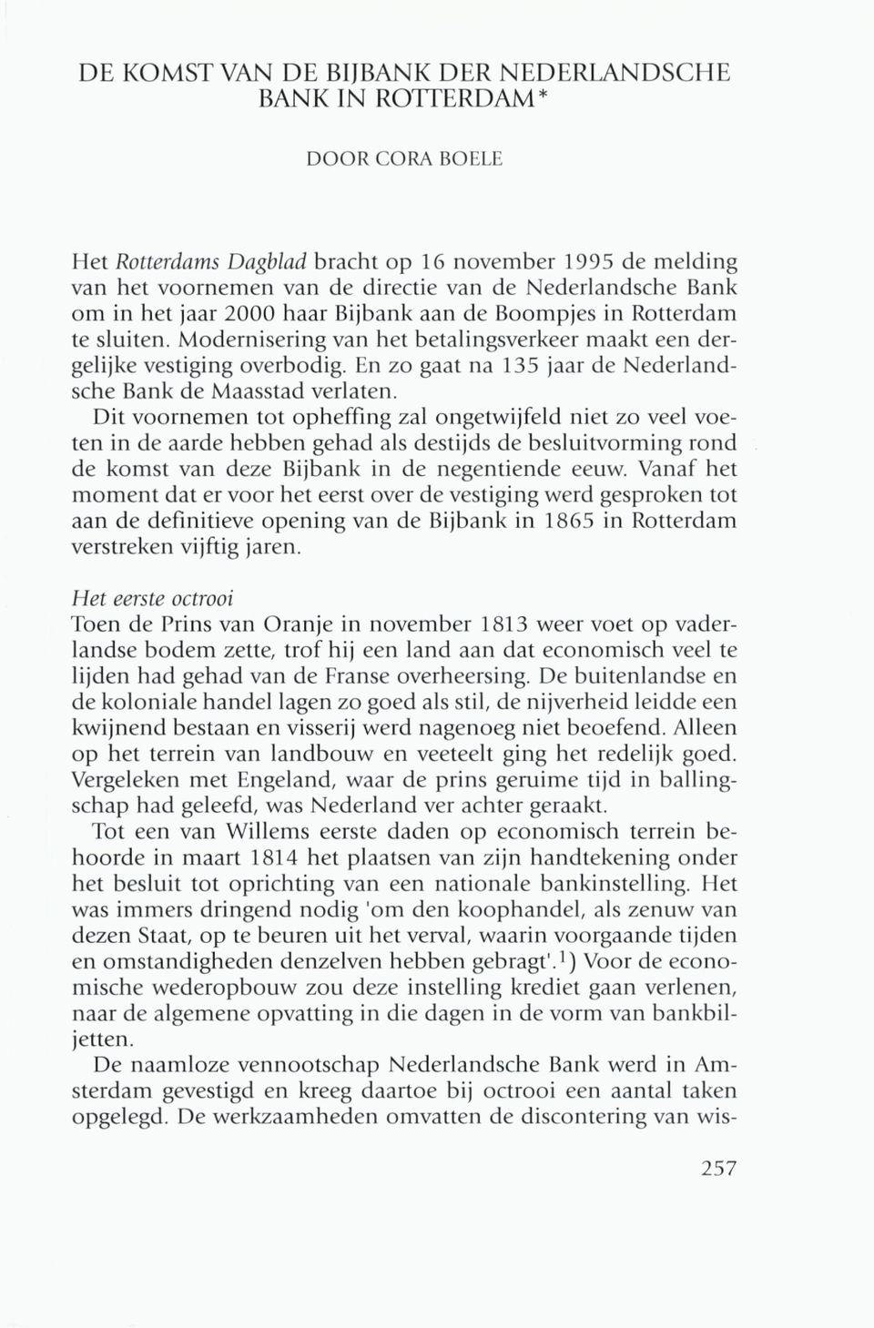 En zo gaat na 135 jaar de Nederlandsche Bank de Maasstad verlaten.