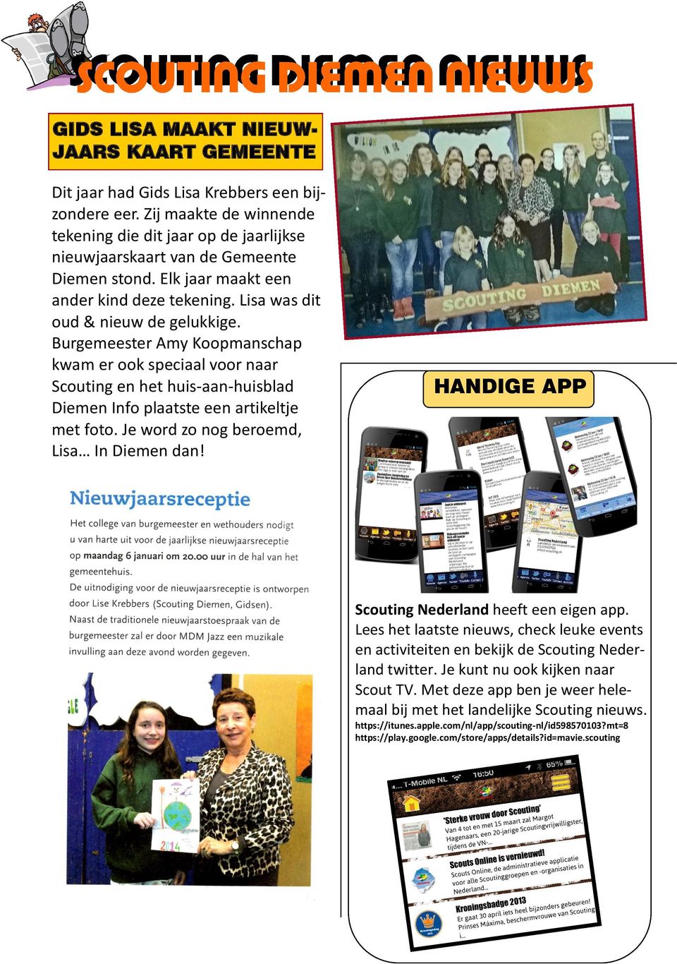 Burgemeester Amy Koopmanschap kwam er ook speciaal voor naar Scouting en het huis-aan-huisblad Diemen Info plaatste een artikeltje met foto. Je word zo nog beroemd, Lisa In Diemen dan!