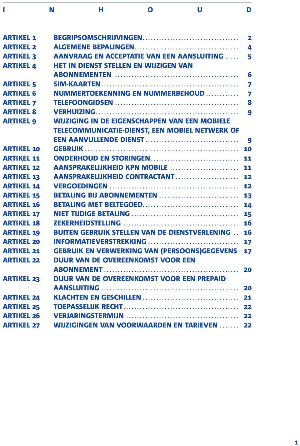 ........... 7 7 TELEFOONGIDSEN............................................. 8 8 VERHUIZING.