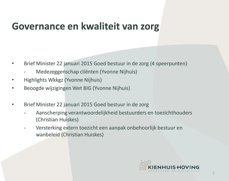 Nijhuis) Brief Minister 22 januari 2015 Goed bestuur in de zorg Aanscherping verantwoordelijkheid bestuurders en