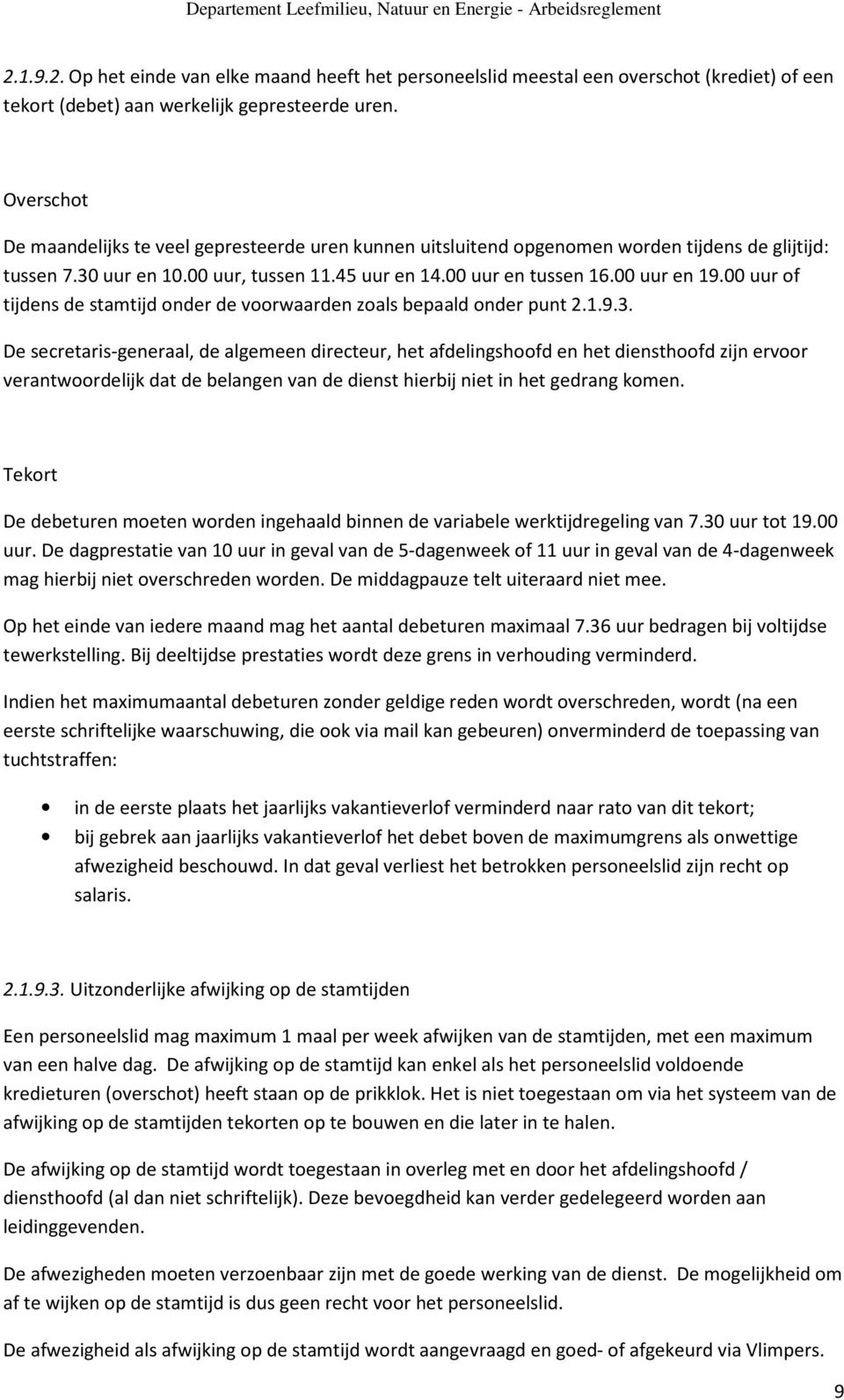 00 uur of tijdens de stamtijd onder de voorwaarden zoals bepaald onder punt 2.1.9.3.