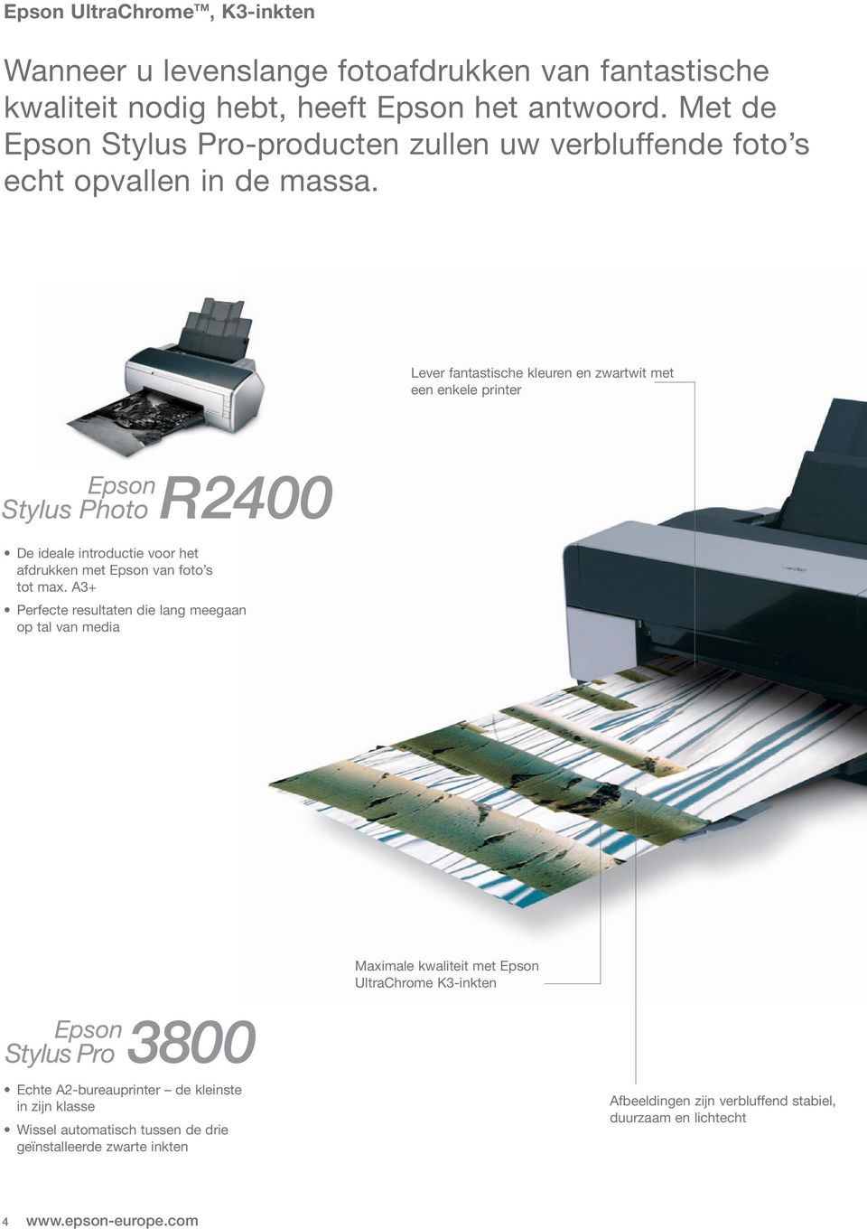 Lever fantastische kleuren en zwartwit met een enkele printer De ideale introductie voor het afdrukken met Epson van foto s tot max.