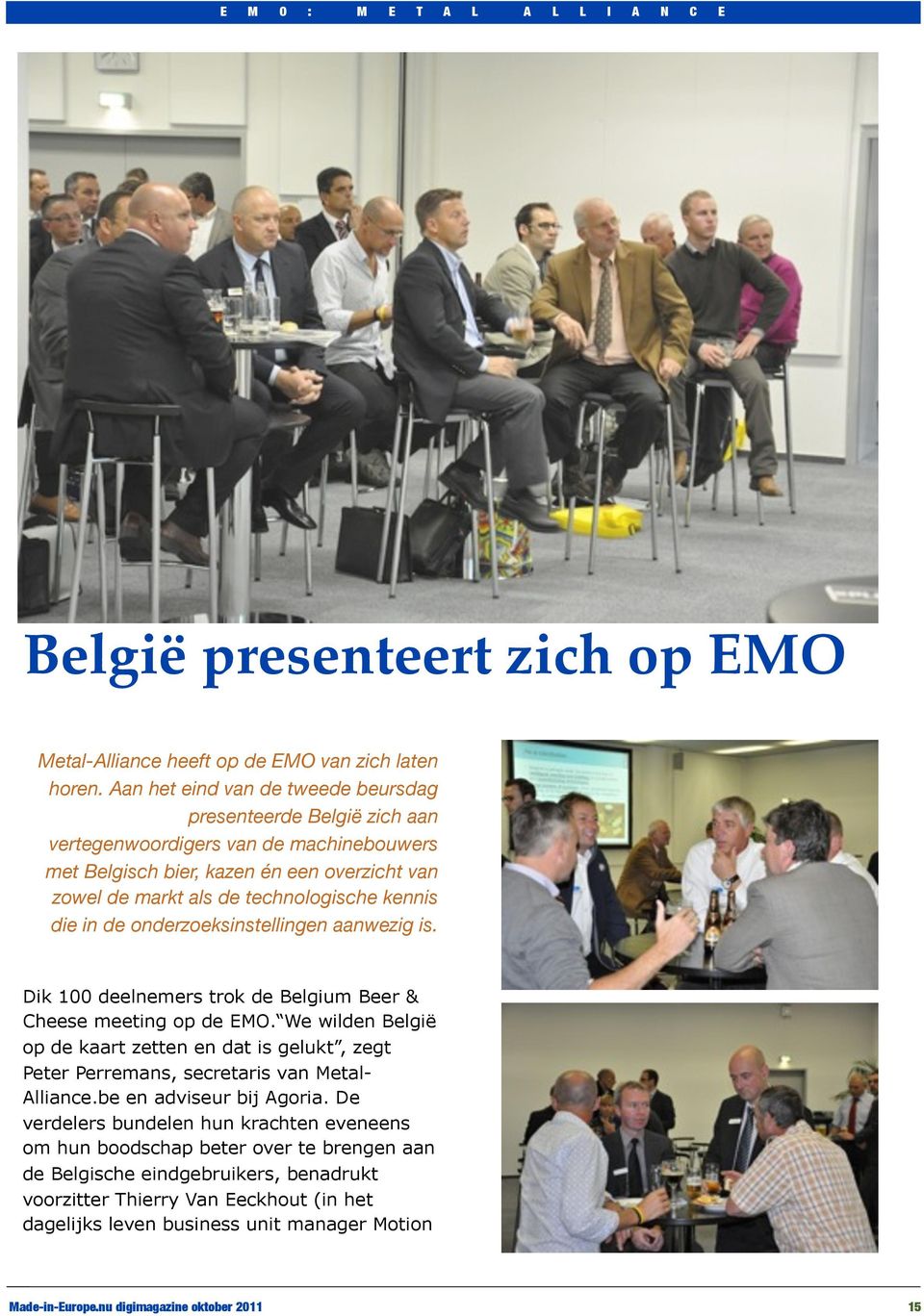 in de onderzoeksinstellingen aanwezig is. Dik 100 deelnemers trok de Belgium Beer & Cheese meeting op de EMO.