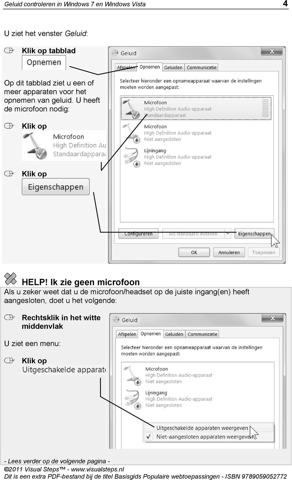 Ik zie geen microfoon Als u zeker weet dat u de microfoon/headset op de juiste ingang(en) heeft