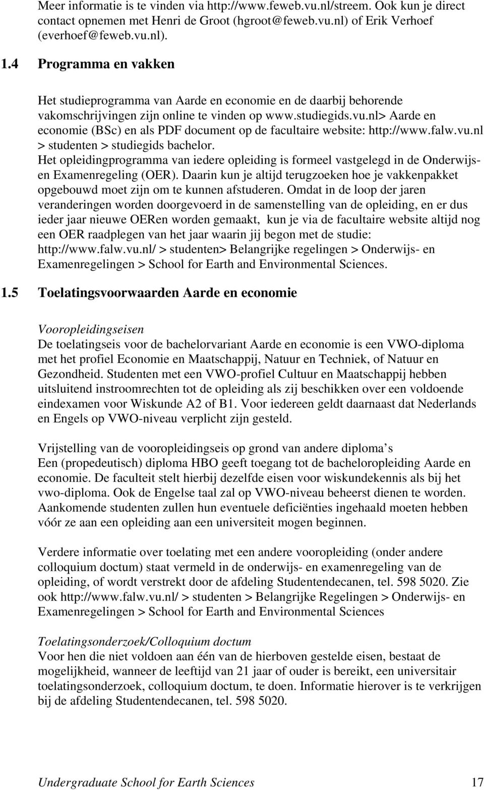 nl> Aarde en economie (BSc) en als PDF document op de facultaire website: http://www.falw.vu.nl > studenten > studiegids bachelor.