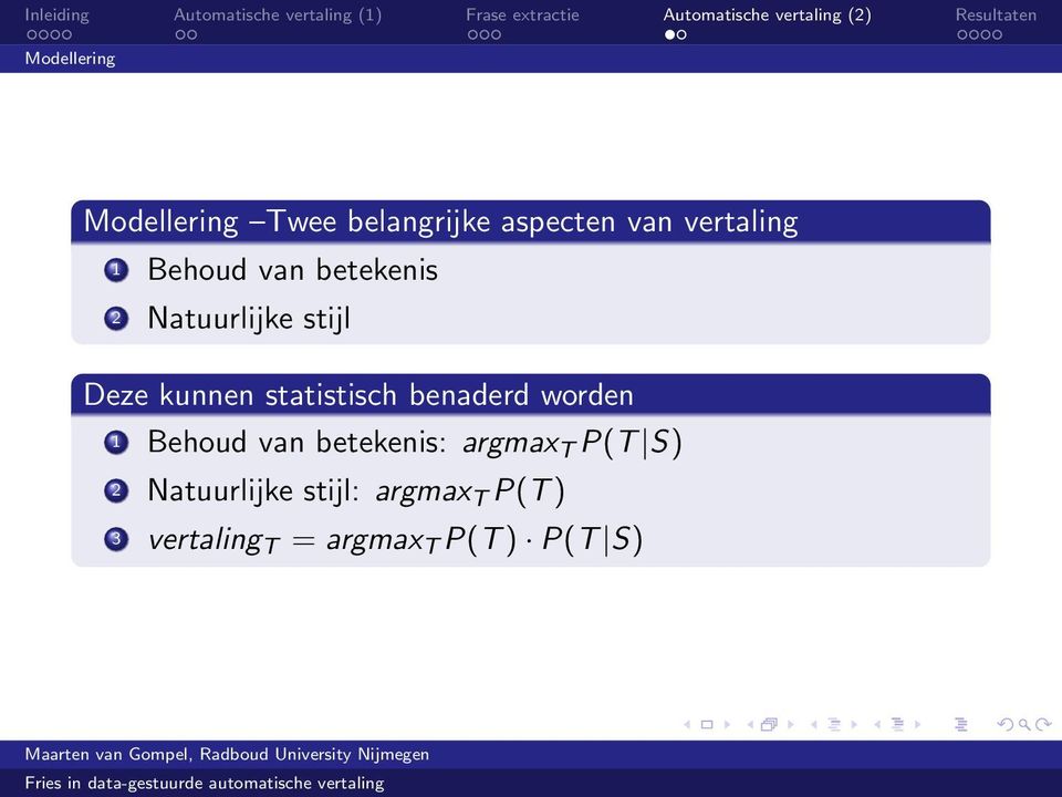 statistisch benaderd worden 1 Behoud van betekenis: argmax T P(T