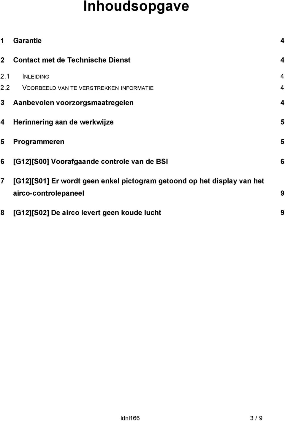 werkwijze 5 5 Programmeren 5 6 [G12][S00] Voorafgaande controle van de BSI 6 7 [G12][S01] Er wordt geen