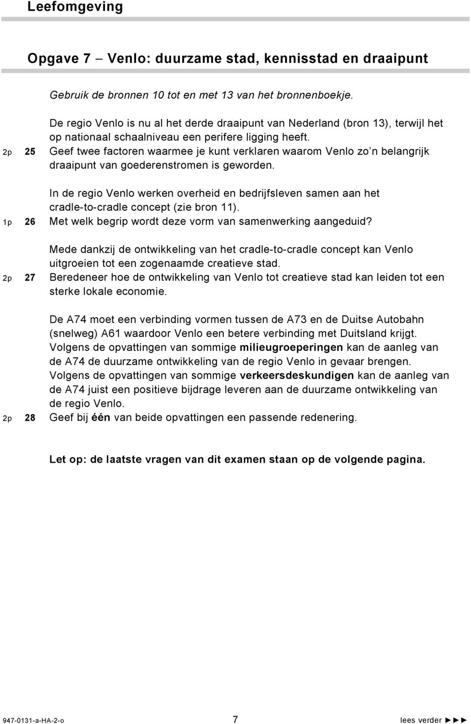 2p 25 Geef twee factoren waarmee je kunt verklaren waarom Venlo zo n belangrijk draaipunt van goederenstromen is geworden.