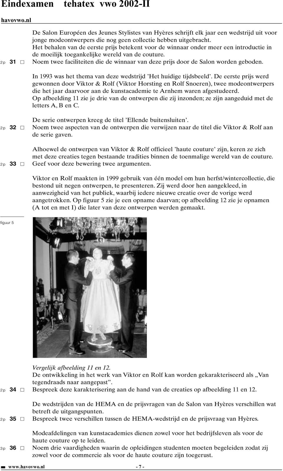 2p 31 Noem twee faciliteiten die de winnaar van deze prijs door de Salon worden geboden. In 1993 was het thema van deze wedstrijd Het huidige tijdsbeeld.