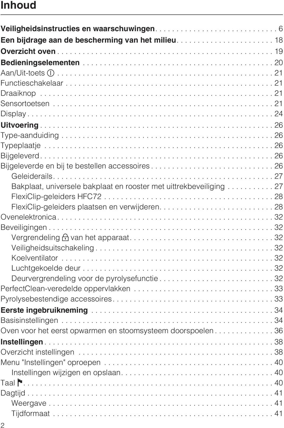 ...27 Bakplaat, universele bakplaat en rooster met uittrekbeveiliging... 27 FlexiClip-geleiders HFC72...28 FlexiClip-geleiders plaatsen en verwijderen....28 Ovenelektronica....32 Beveiligingen.