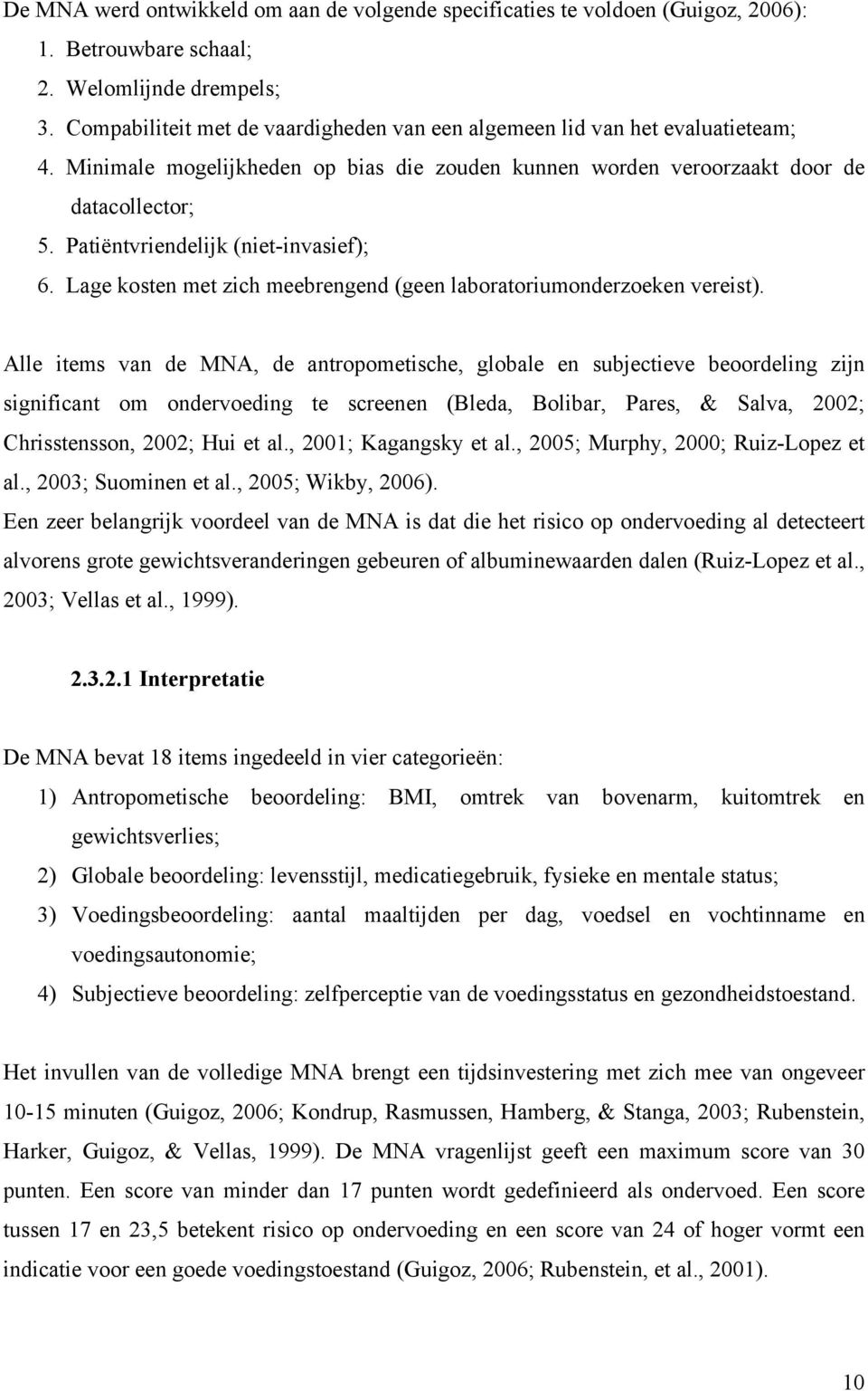 Patiëntvriendelijk (niet-invasief); 6. Lage kosten met zich meebrengend (geen laboratoriumonderzoeken vereist).