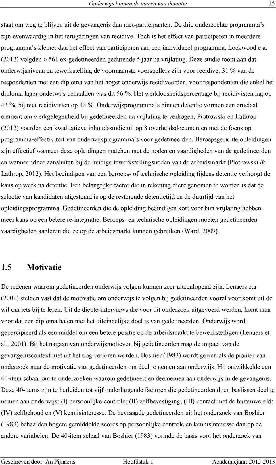 Deze studie toont aan dat onderwijsniveau en tewerkstelling de voornaamste voorspellers zijn voor recidive.