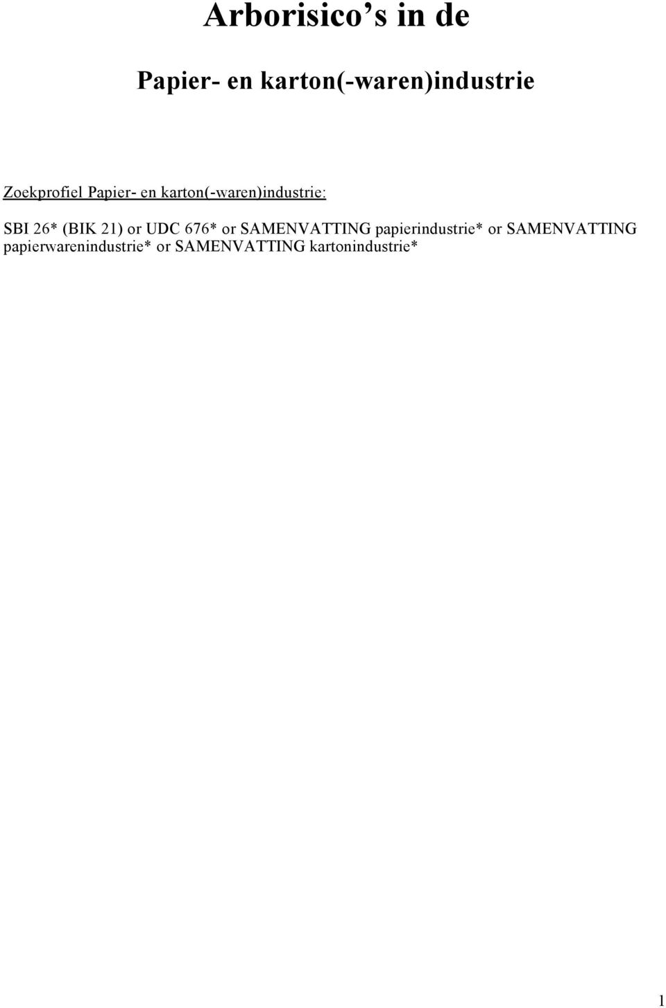 (BIK 21) or UDC 676* or SAMENVATTING papierindustrie* or