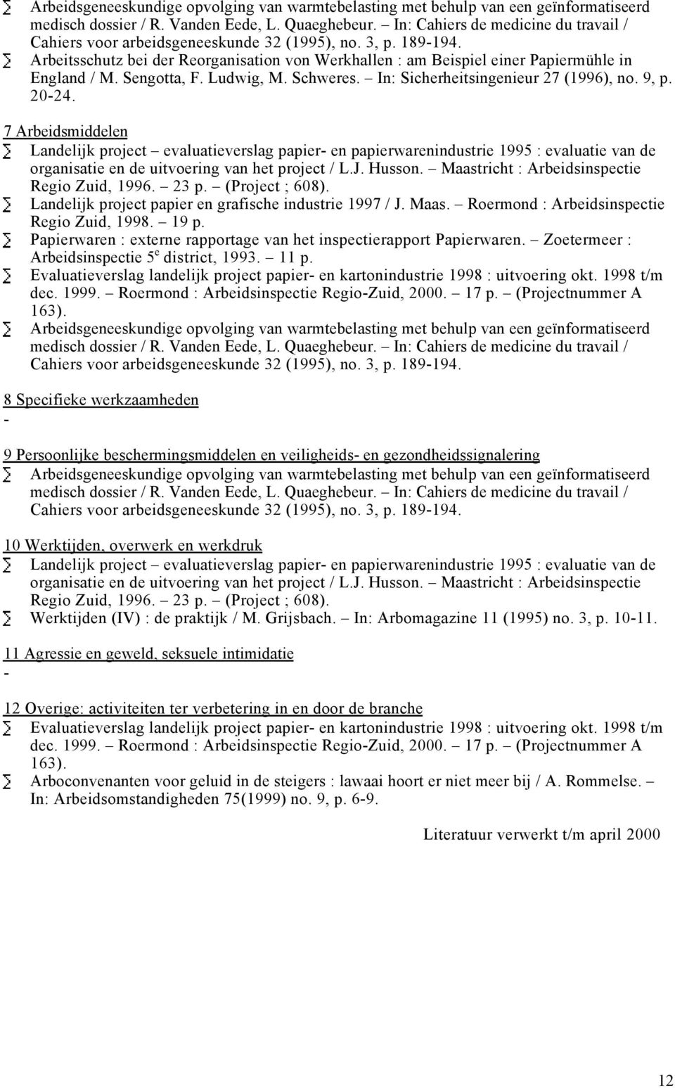 Sengotta, F. Ludwig, M. Schweres. In: Sicherheitsingenieur 27 (1996), no. 9, p. 20-24.