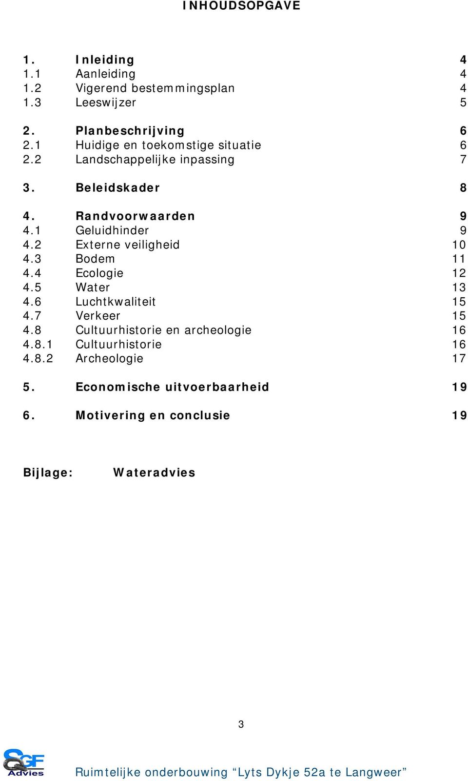 2 Externe veiligheid 10 4.3 Bodem 11 4.4 Ecologie 12 4.5 Water 13 4.6 Luchtkwaliteit 15 4.7 Verkeer 15 4.