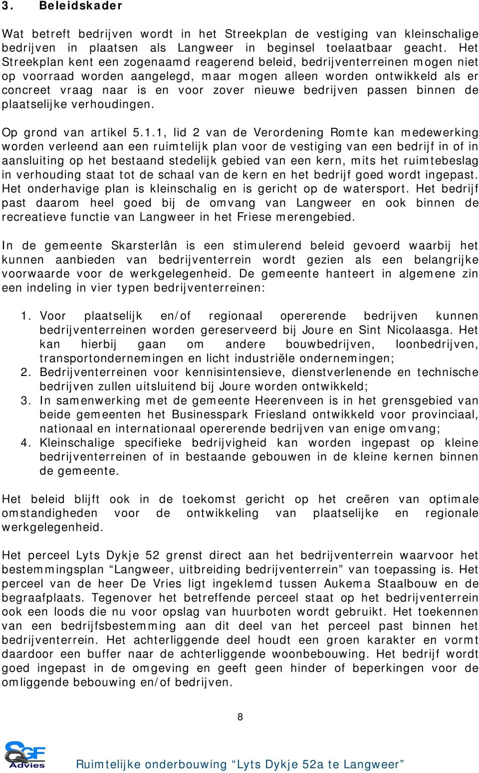 bedrijven passen binnen de plaatselijke verhoudingen. Op grond van artikel 5.1.