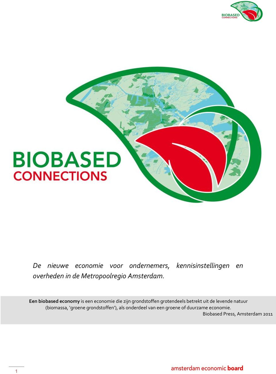 Een biobased economy is een economie die zijn grondstoffen grotendeels betrekt