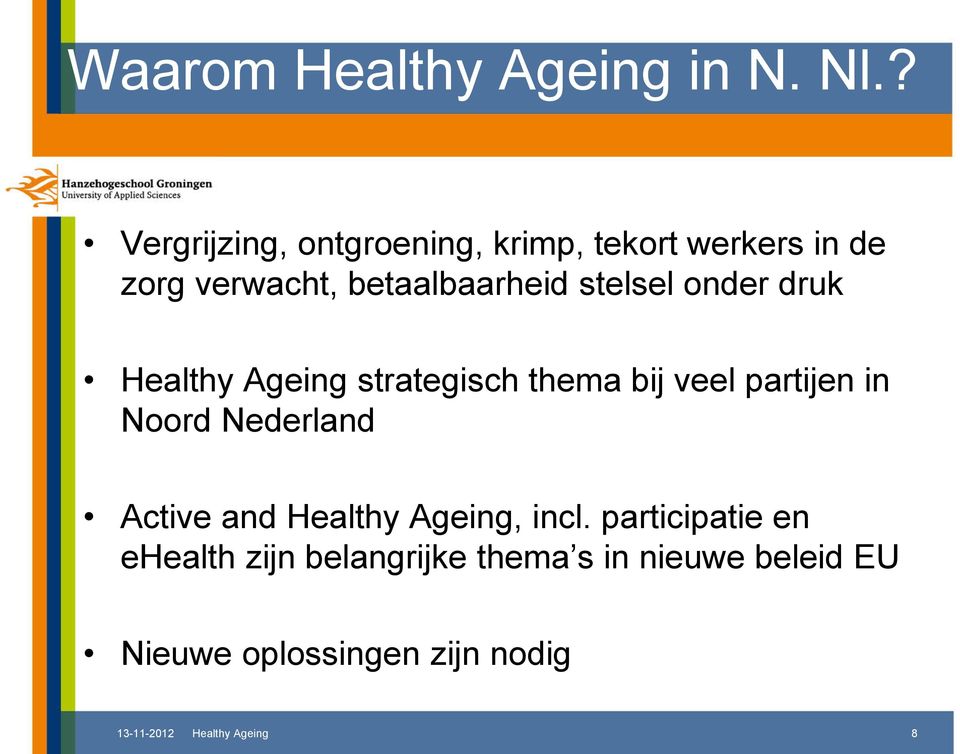 stelsel onder druk Healthy Ageing strategisch thema bij veel partijen in Noord Nederland