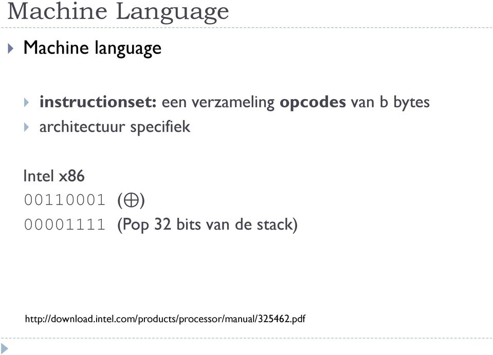 Intel x86 00110001 ( ) 00001111 (Pop 32 bits van de