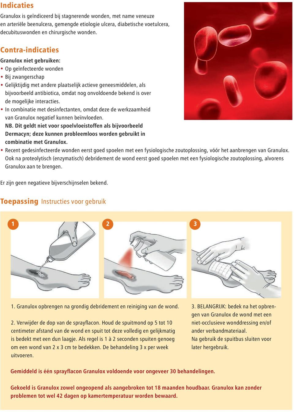 bekend is over de mogelijke interacties. In combinatie met desinfectanten, omdat deze de werkzaamheid van Granulox negatief kunnen beïnvloeden. NB.